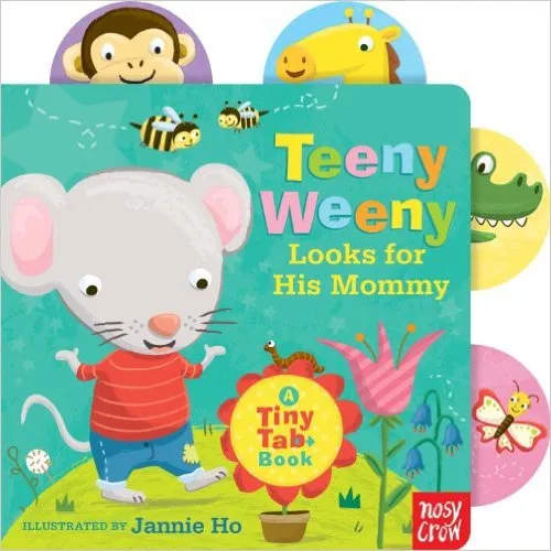 Teeny Weeny Looks for His Mommy: A Tiny Tab Book
