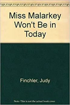 Miss Malarkey Won't Be In Today