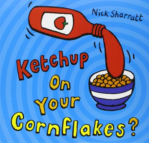 Ketchup On Your Cornflakes?