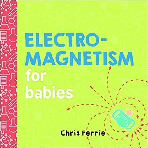 Electromagnetism for Babies