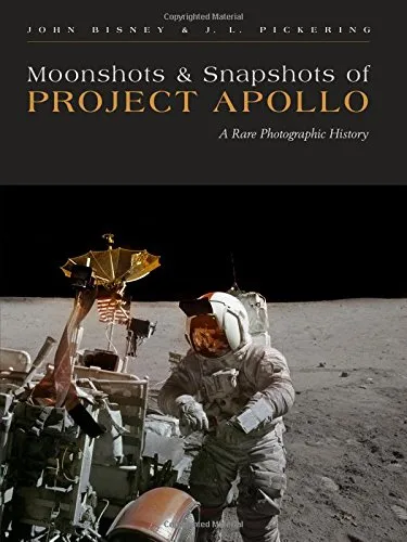 Moonshots &amp; Snapshots of Project Apollo: A Rare Photographic History
