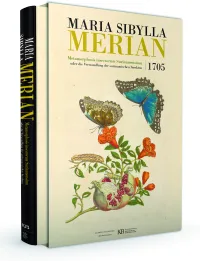 Metamorphosis insectorum Surinamensium: Die Verwandlung der surinamischen Insekten 1705