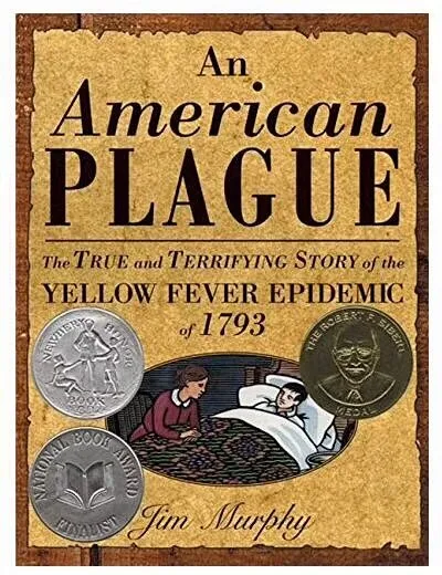 An American Plague: The True and Terrifying Story of the Yellow Fever Epidemic of 1793 (Newbery Honor Book)
