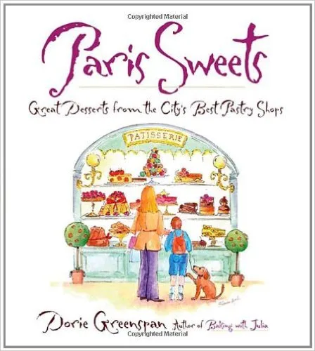 Paris Sweets: Great Desserts From the City's Best Pastry Shops