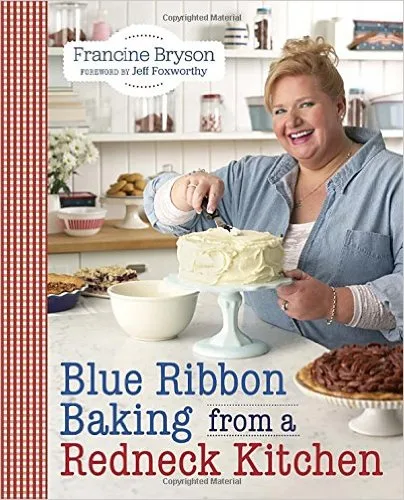 Blue Ribbon Baking from a Redneck Kitchen