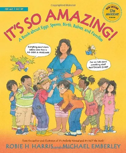 It's So Amazing!: A Book about Eggs, Sperm, Birth, Babies, and Families