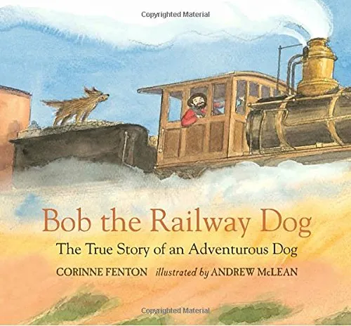 Bob the Railway Dog: The True Story of an Adventurous Dog