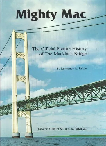 Mighty Mac: The official picture history of the Mackinac Bridge