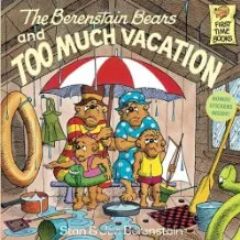 The Berenstain Bears and Too Much Vacation
