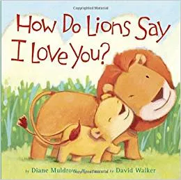 How Do Lions Say I Love You?
