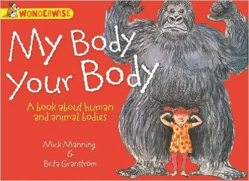 My Body, Your Body: A book about human and animal bodies