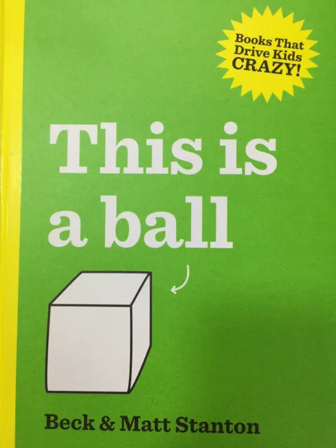 Books That Drive Kids Crazy!: This is a Ball