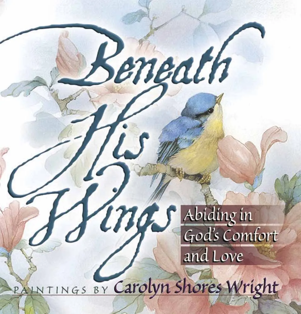 Beneath His Wings: Abiding in God's Comfort and Love
