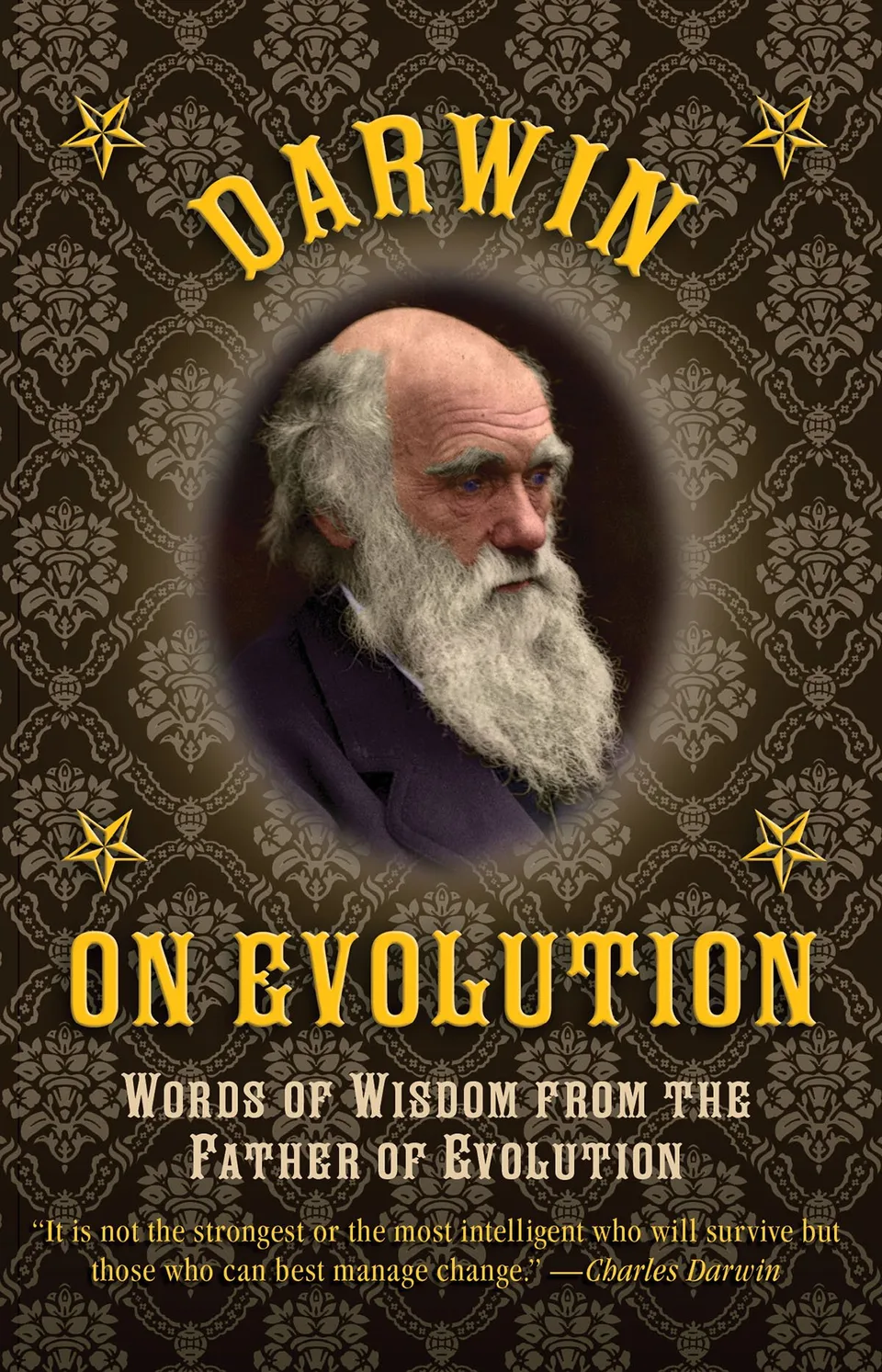 Darwin on Evolution: Words of Wisdom from the Father of Evolution
