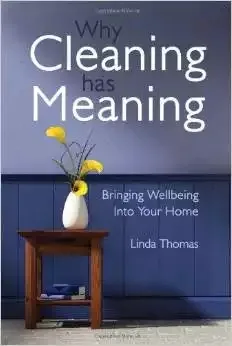 Why Cleaning Has Meaning: Bringing Wellbeing Into Your Home