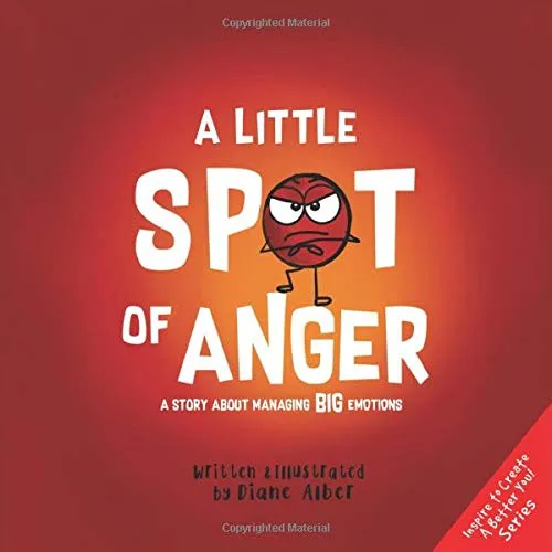 A Little SPOT of Anger: A Story About Managing BIG Emotions