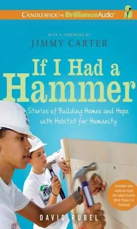 If I Had a Hammer: Stories of Building Homes and Hope With Habitat for Humanity
