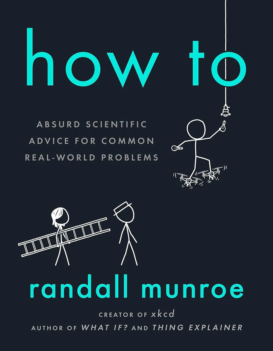 How To:  Absurd Scientific Advice for Common Real-World Problems
