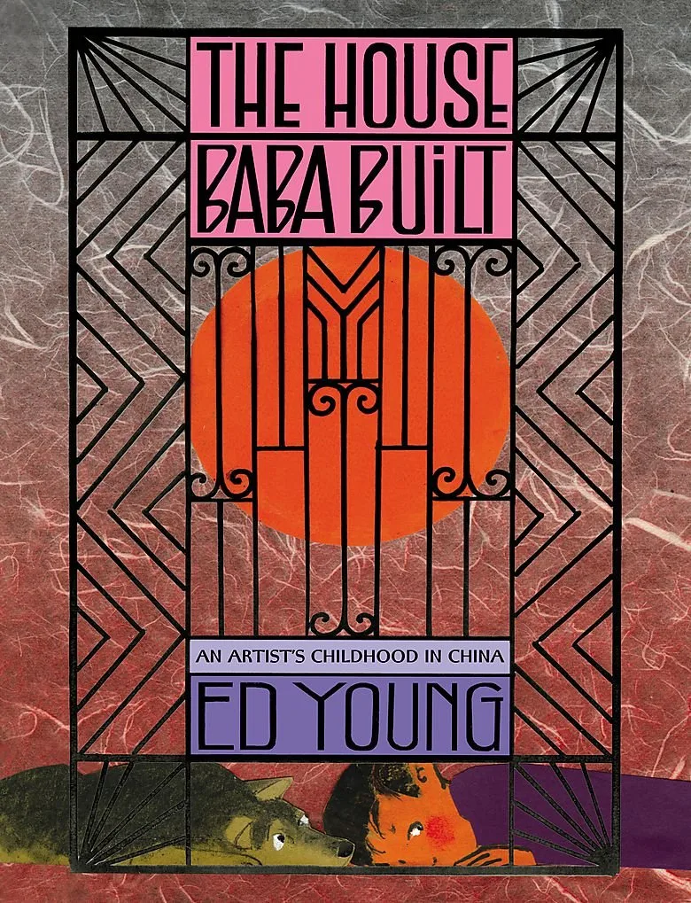 The House Baba Built: An Artist's Childhood in China