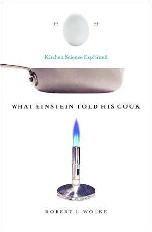 What Einstein Told His Cook： Kitchen Science Explained