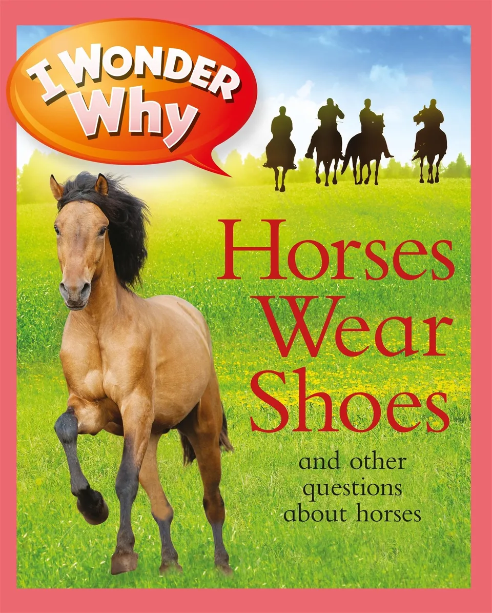 I Wonder Why Horses Wear Shoes