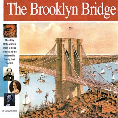 The Brooklyn Bridge: The story of the world's most famous bridge and the remarkable family that built it