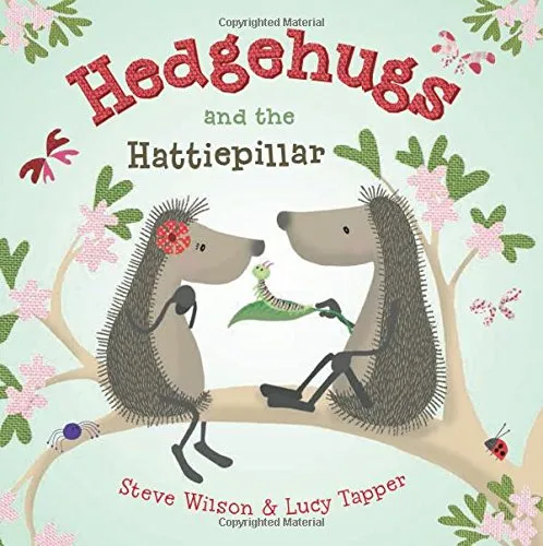 Hedgehugs and the Hattiepillar